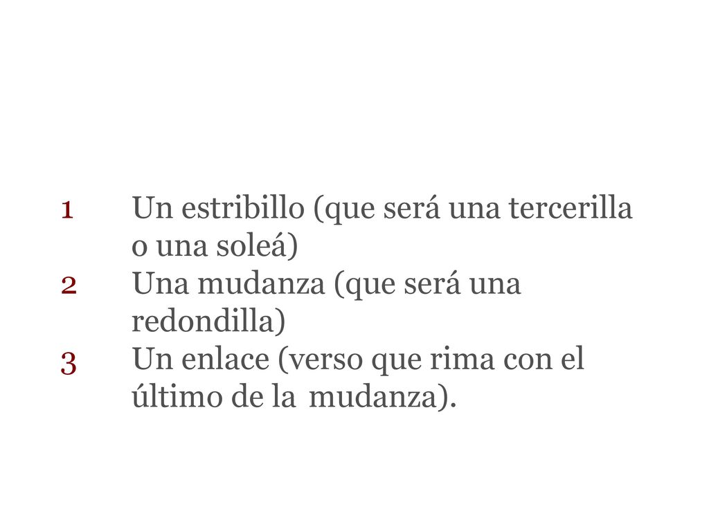 1. Un estribillo (que será una tercerilla. o una soleá) 2