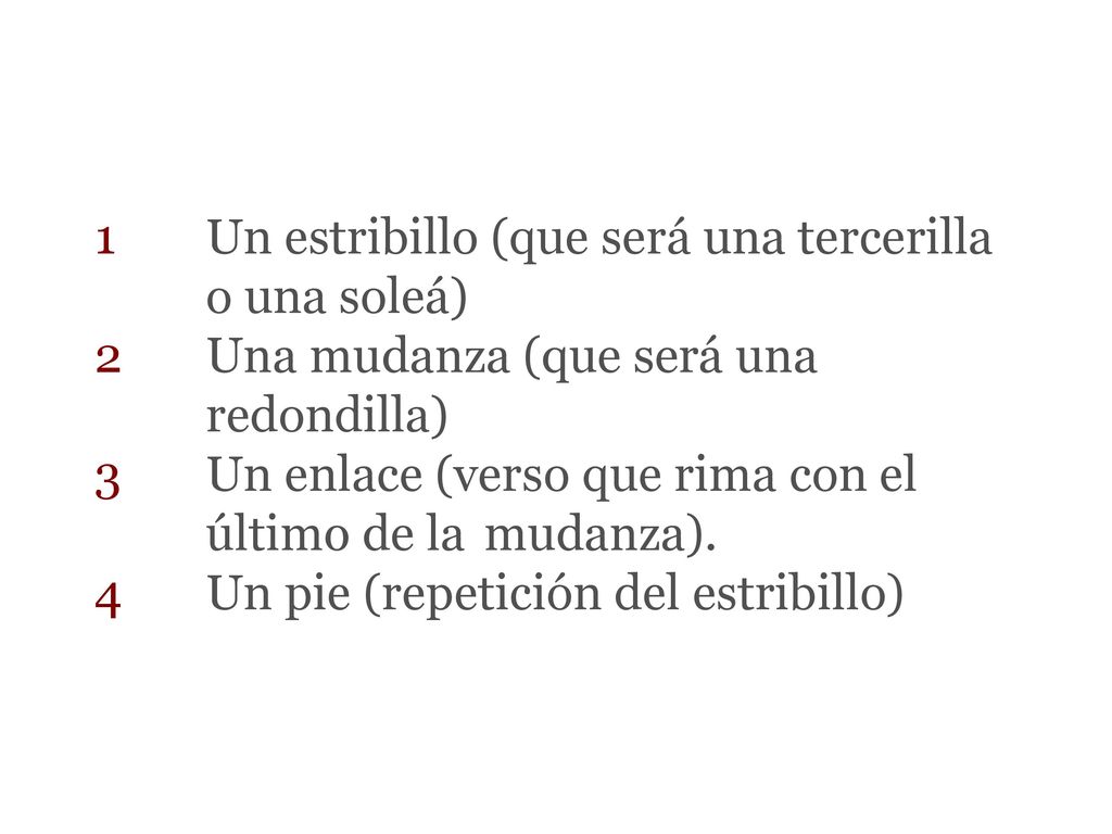 1. Un estribillo (que será una tercerilla. o una soleá) 2