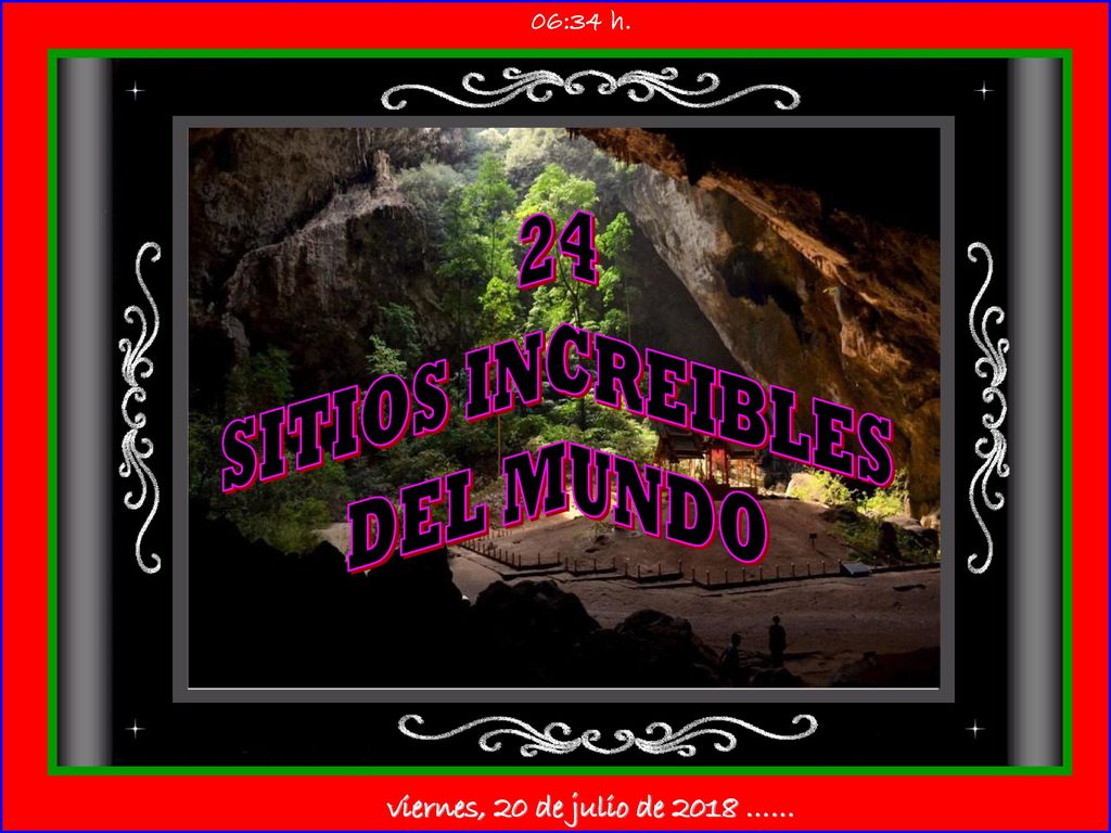 24 SITIOS INCREIBLES DEL MUNDO viernes, 20 de julio de 2018 ……
