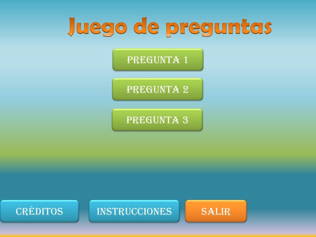Juego de preguntas Pregunta 1 Pregunta 2 Pregunta 3 Créditos