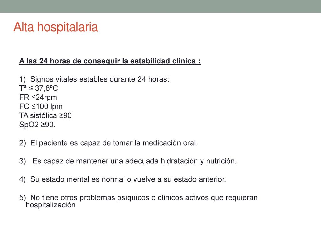 Alta hospitalaria A las 24 horas de conseguir la estabilidad clínica :