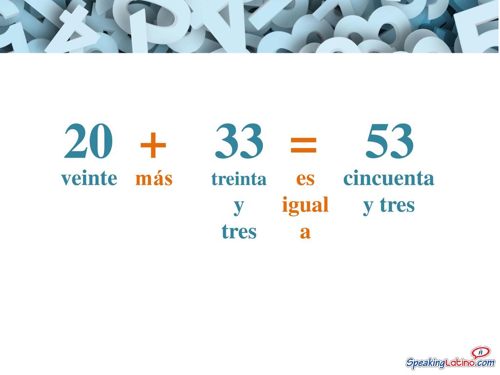 veinte más treinta y tres es igual a 20 = cincuenta y tres