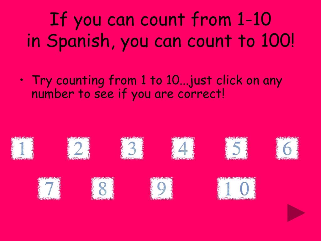 If you can count from 1-10 in Spanish, you can count to 100!