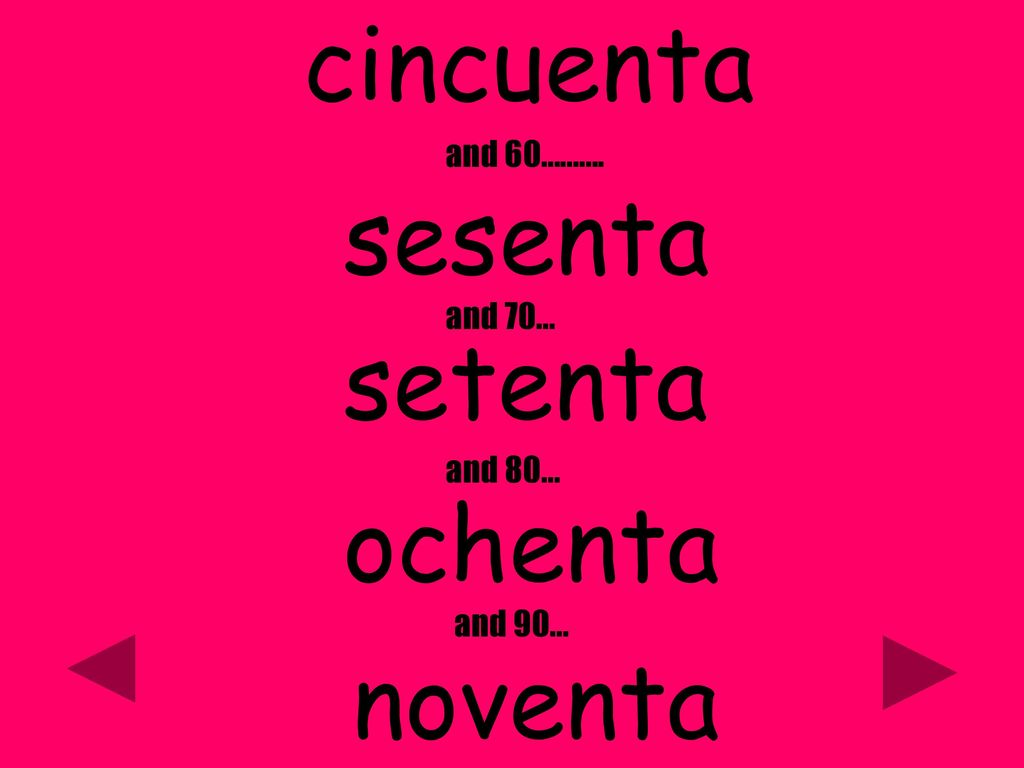 cincuenta sesenta setenta ochenta noventa and 60………. and 70… and 80…