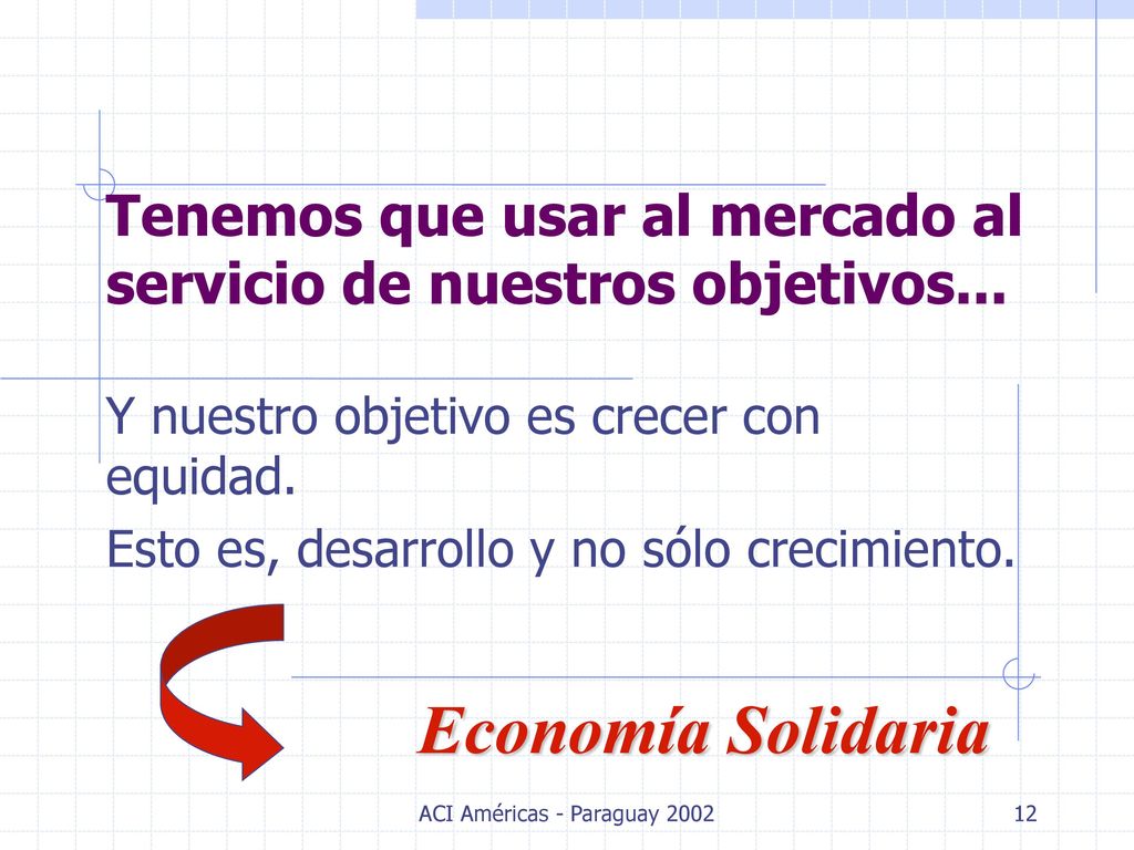 Tenemos que usar al mercado al servicio de nuestros objetivos...