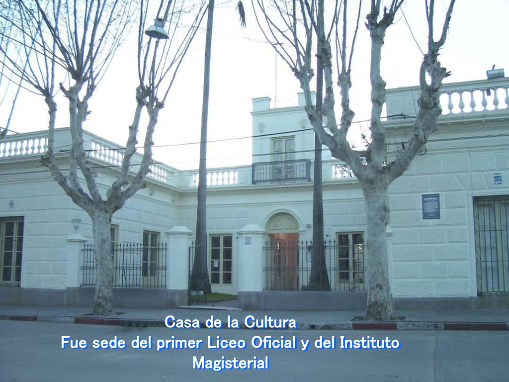 Fue sede del primer Liceo Oficial y del Instituto Magisterial