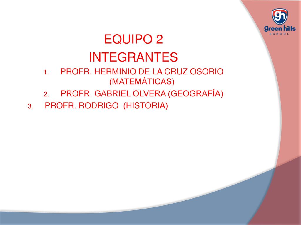EQUIPO 2 INTEGRANTES PROFR. HERMINIO DE LA CRUZ OSORIO (MATEMÁTICAS)