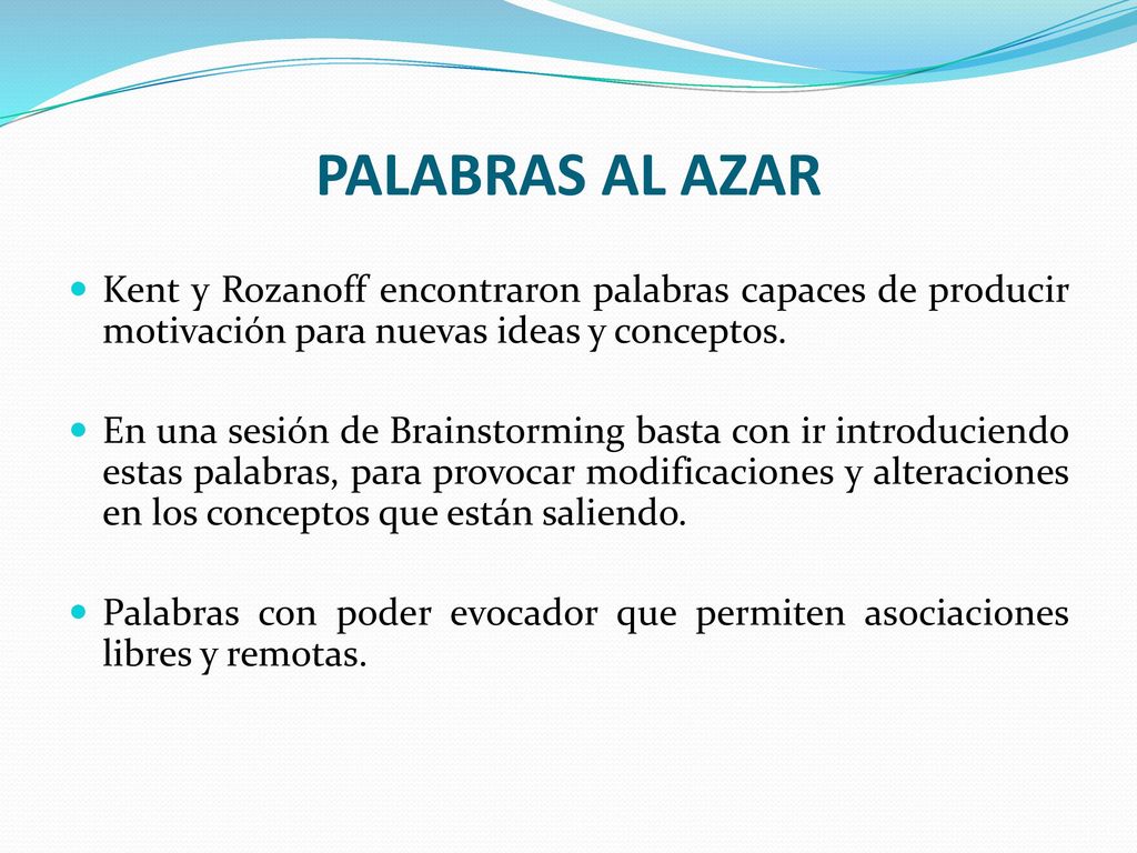 PALABRAS AL AZAR Kent y Rozanoff encontraron palabras capaces de producir motivación para nuevas ideas y conceptos.