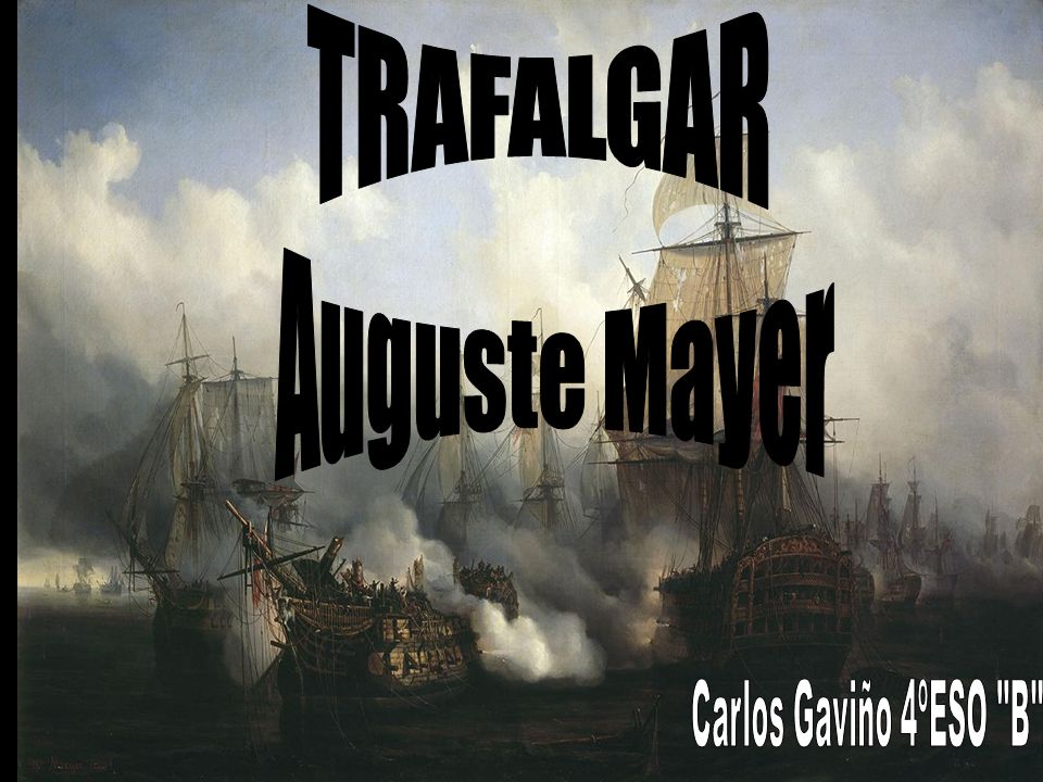 TRAFALGAR Auguste Mayer Carlos Gaviño 4ºESO B