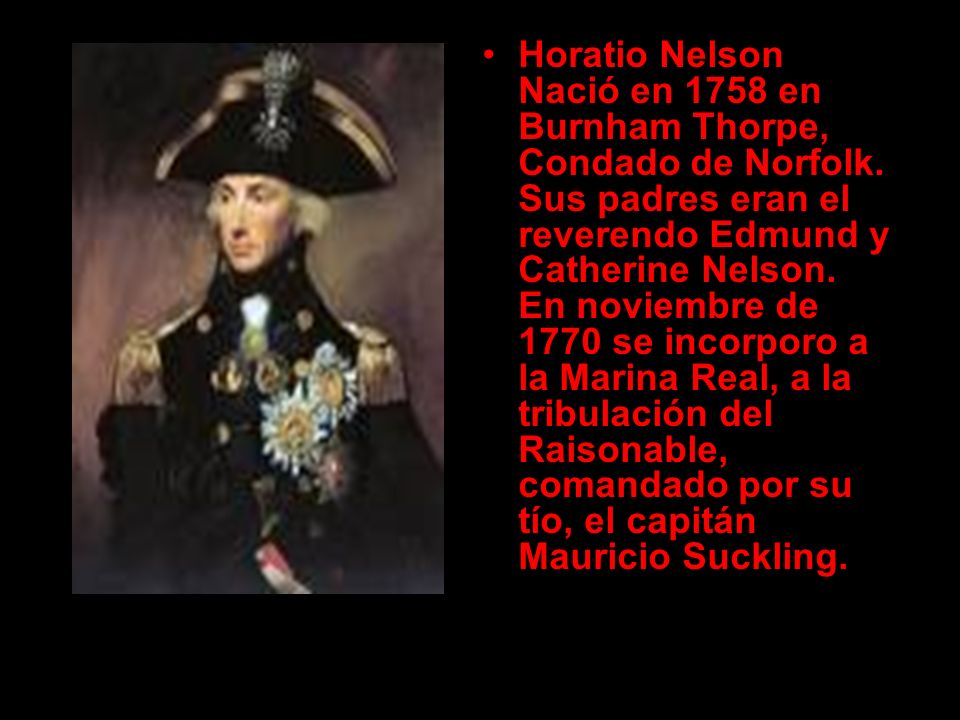 Horatio Nelson Nació en 1758 en Burnham Thorpe, Condado de Norfolk