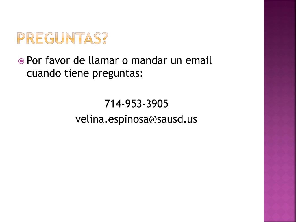 Preguntas. Por favor de llamar o mandar un  cuando tiene preguntas: