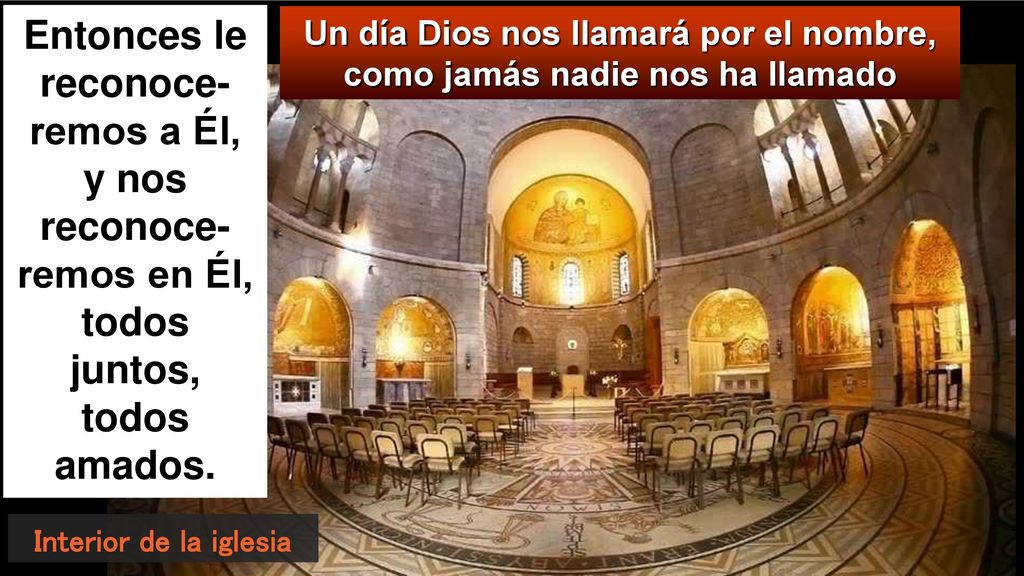 Un día Dios nos llamará por el nombre, como jamás nadie nos ha llamado