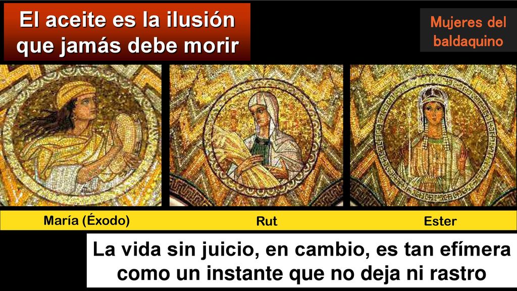 El aceite es la ilusión que jamás debe morir Mujeres del baldaquino