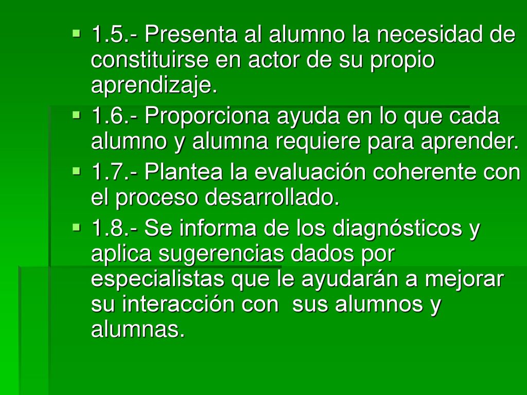 1.5.- Presenta al alumno la necesidad de constituirse en actor de su propio aprendizaje.