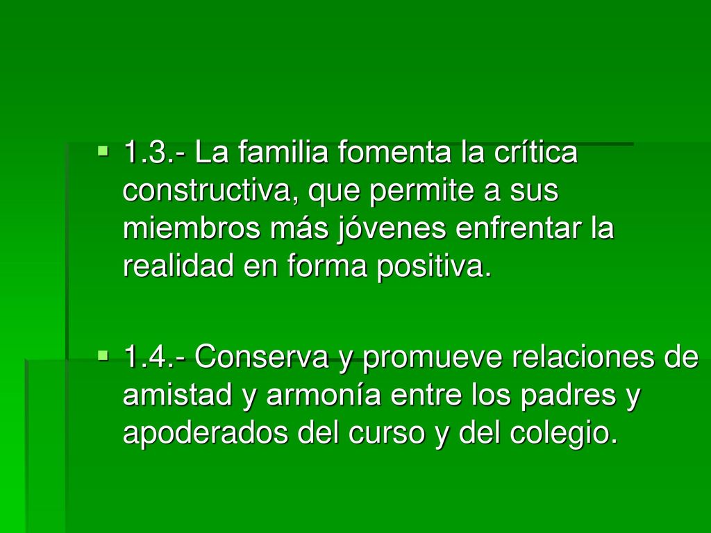 1.3.- La familia fomenta la crítica constructiva, que permite a sus miembros más jóvenes enfrentar la realidad en forma positiva.