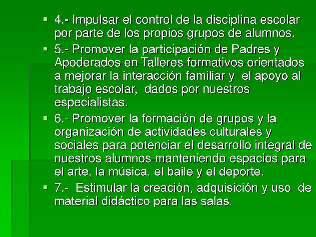 4.- Impulsar el control de la disciplina escolar por parte de los propios grupos de alumnos.