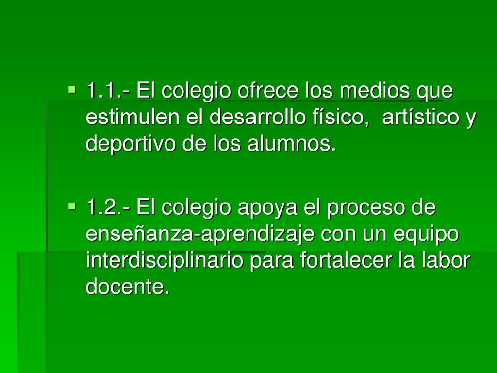 1.1.- El colegio ofrece los medios que estimulen el desarrollo físico, artístico y deportivo de los alumnos.