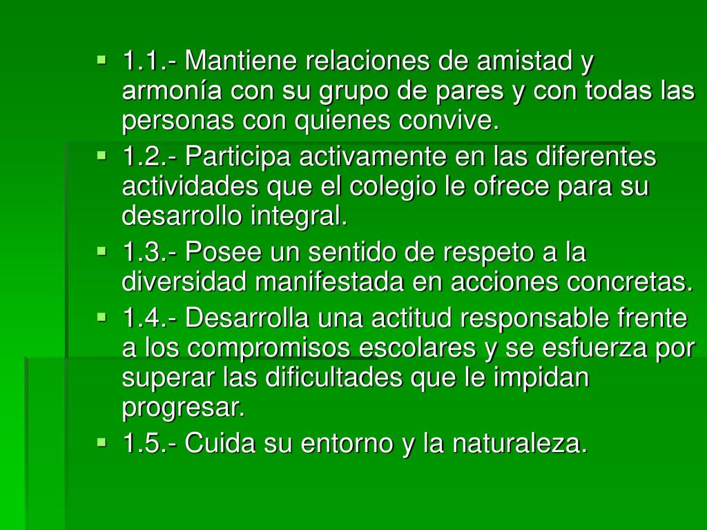 1.1.- Mantiene relaciones de amistad y armonía con su grupo de pares y con todas las personas con quienes convive.