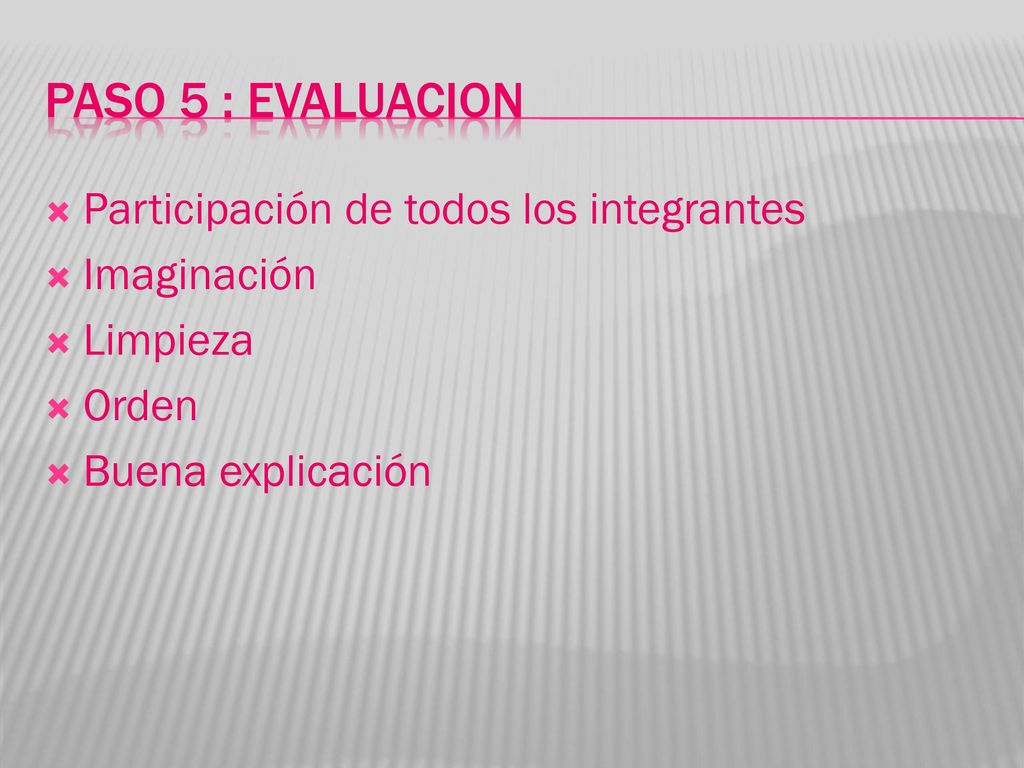 Paso 5 : Evaluacion Participación de todos los integrantes Imaginación