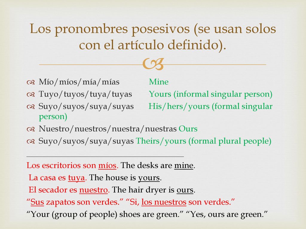 Los pronombres posesivos (se usan solos con el artículo definido).