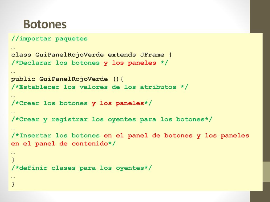 Botones //importar paquetes … class GuiPanelRojoVerde extends JFrame {