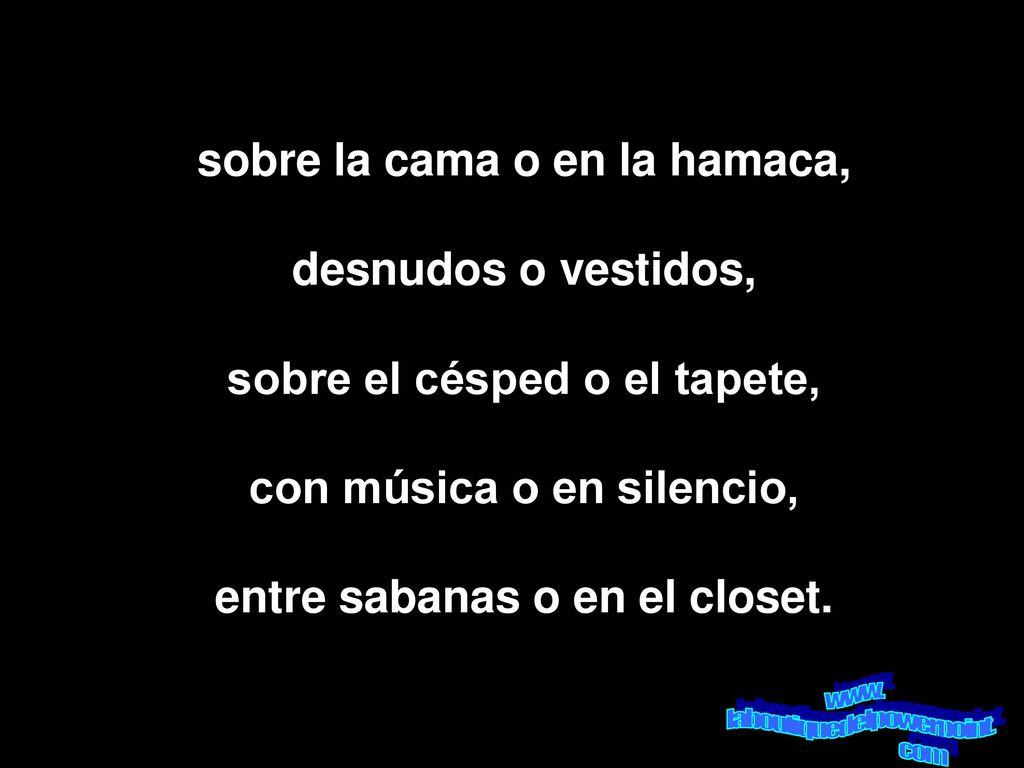 sobre la cama o en la hamaca, desnudos o vestidos,