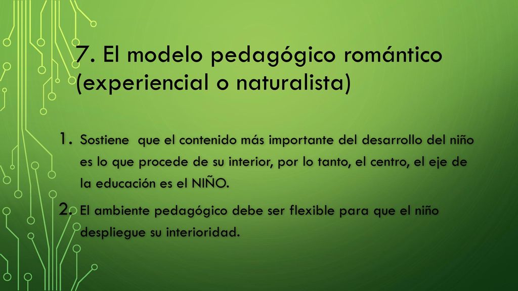 7. El modelo pedagógico romántico (experiencial o naturalista)