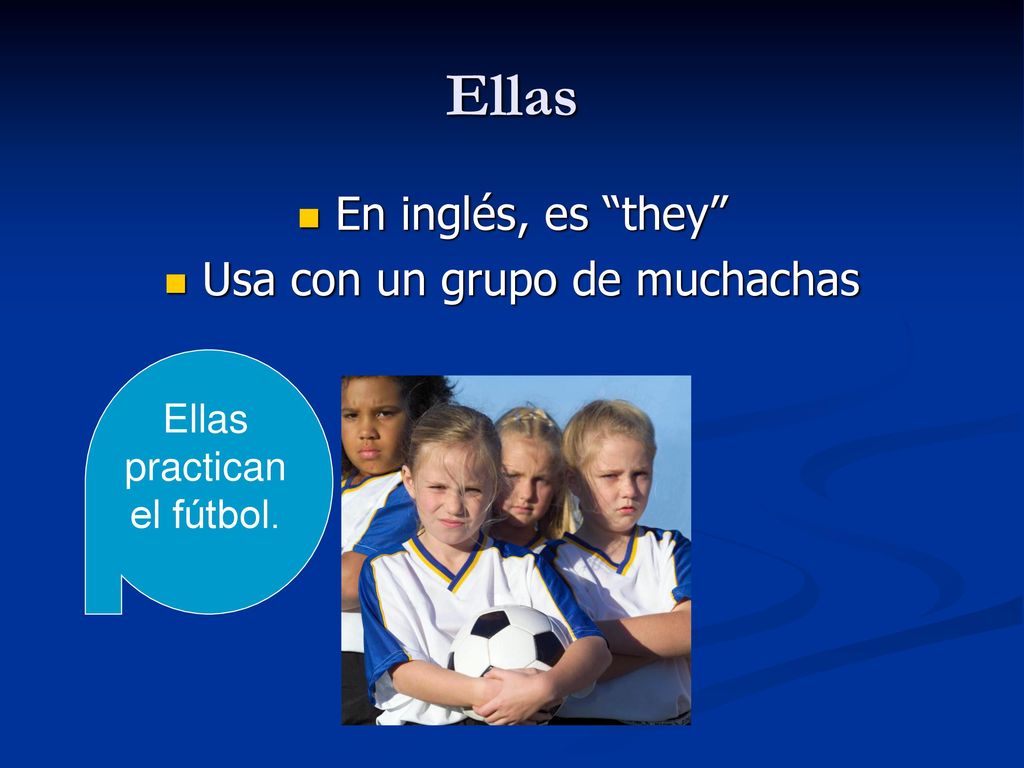 Ellas En inglés, es they Usa con un grupo de muchachas