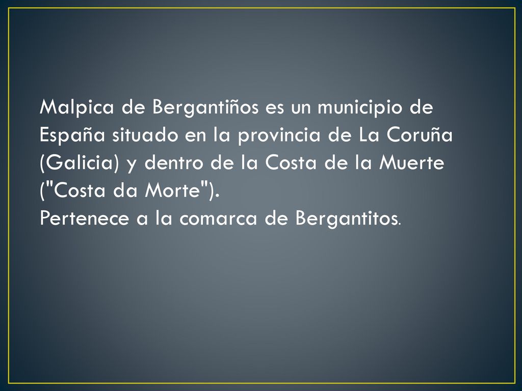 Malpica de Bergantiños es un municipio de España situado en la provincia de La Coruña (Galicia) y dentro de la Costa de la Muerte ( Costa da Morte ).
