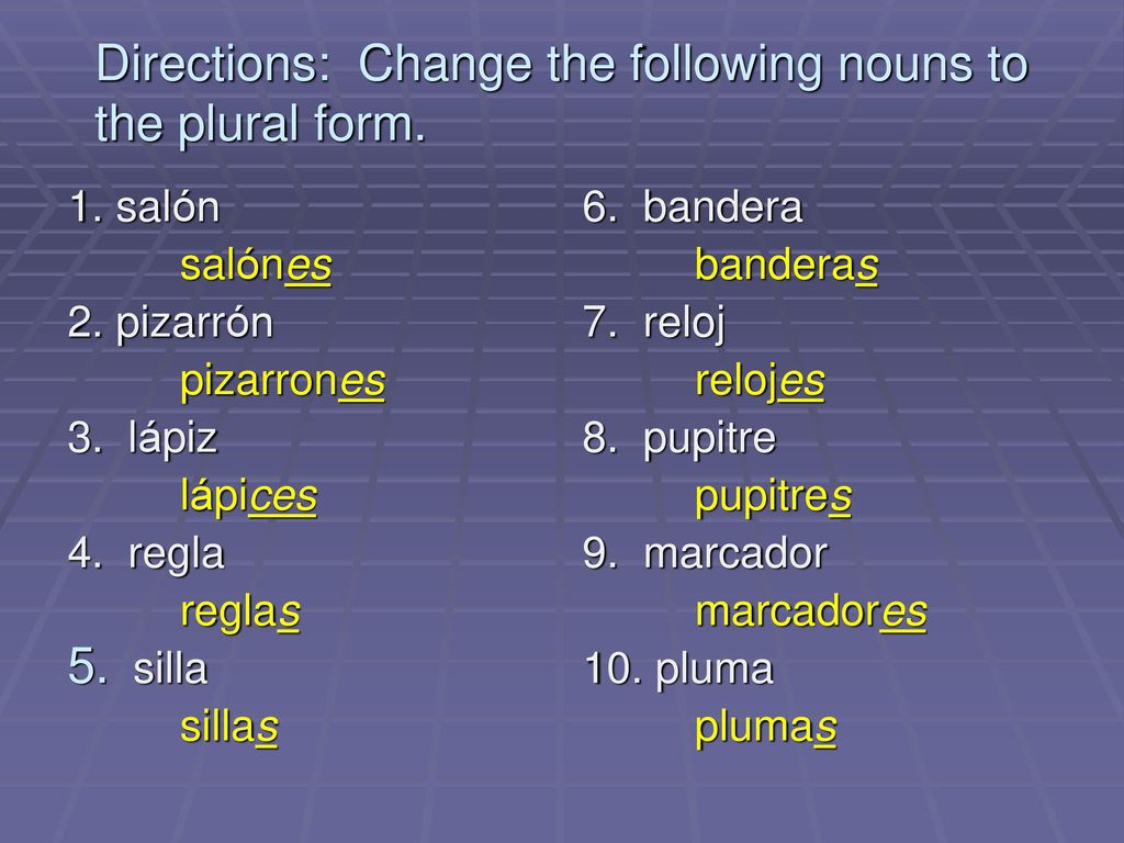 Directions: Change the following nouns to the plural form.
