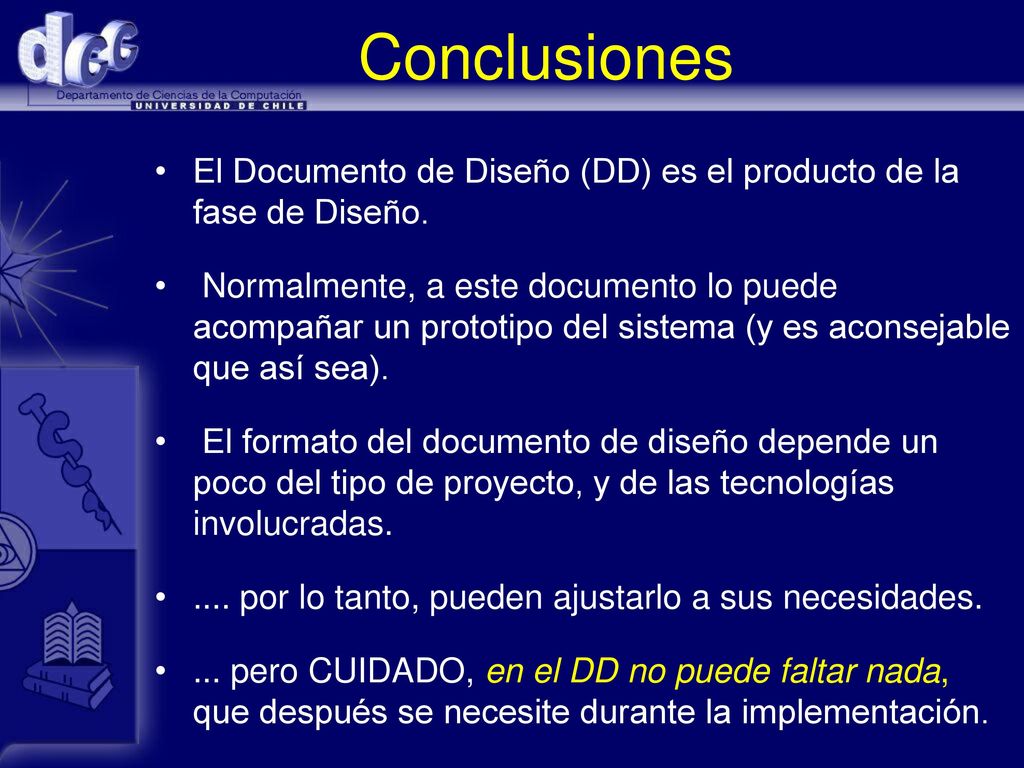 Conclusiones El Documento de Diseño (DD) es el producto de la fase de Diseño.