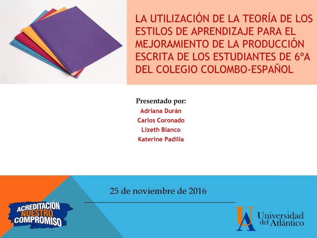LA UTILIZACIÓN DE LA TEORÍA DE LOS ESTILOS DE APRENDIZAJE PARA EL MEJORAMIENTO DE LA PRODUCCIÓN ESCRITA DE LOS ESTUDIANTES DE 6ºA DEL COLEGIO COLOMBO-ESPAÑOL
