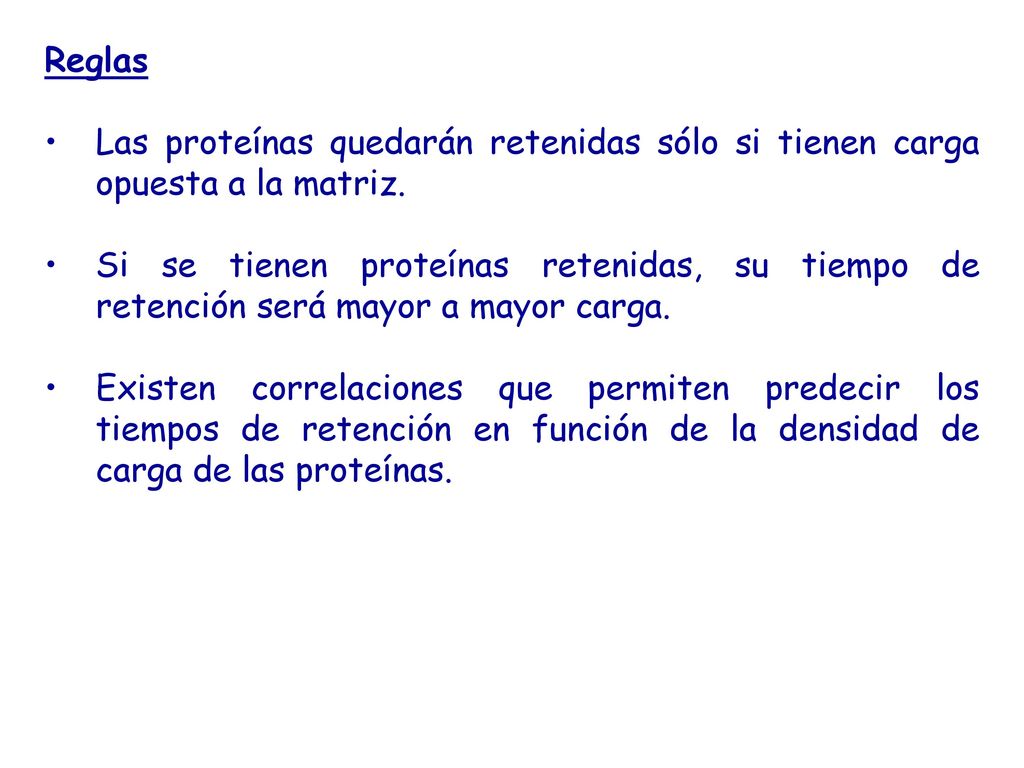 Reglas Las proteínas quedarán retenidas sólo si tienen carga opuesta a la matriz.