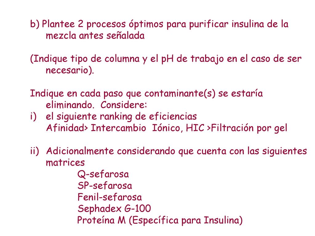 b) Plantee 2 procesos óptimos para purificar insulina de la mezcla antes señalada
