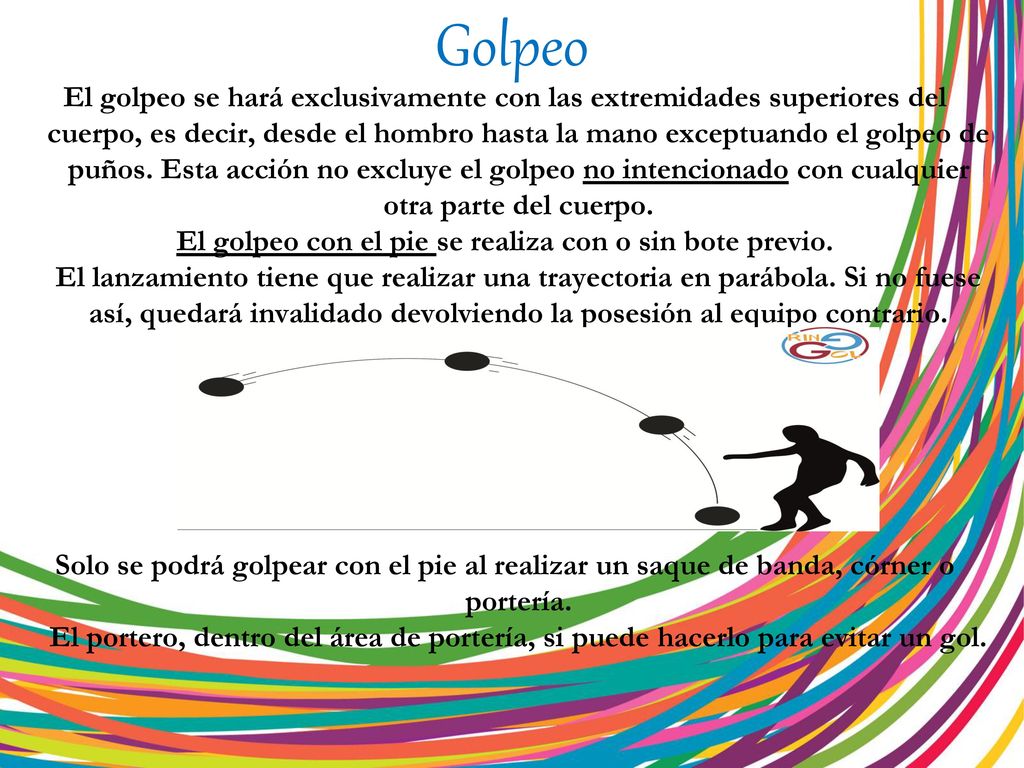 El golpeo con el pie se realiza con o sin bote previo.