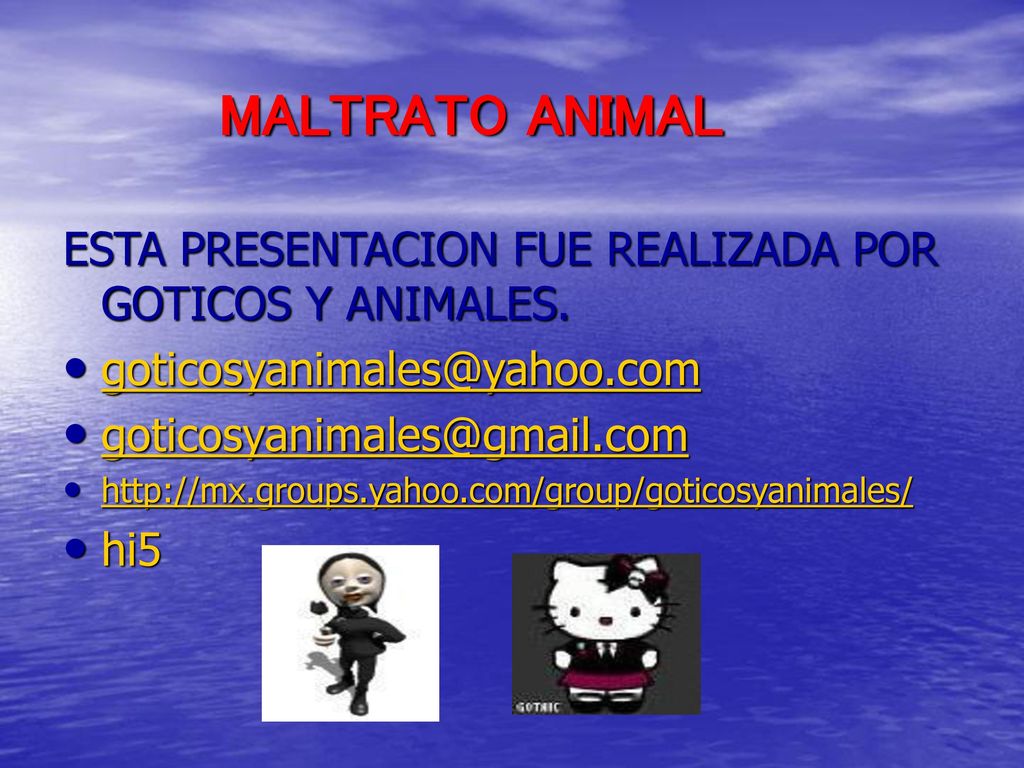 MALTRATO ANIMAL ESTA PRESENTACION FUE REALIZADA POR GOTICOS Y ANIMALES.