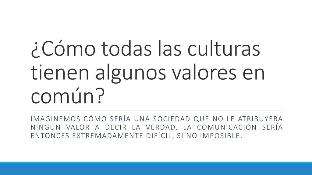 ¿Cómo todas las culturas tienen algunos valores en común