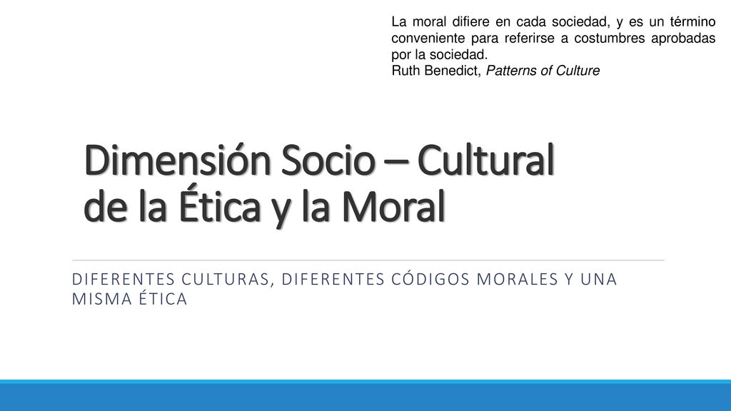 Dimensión Socio – Cultural de la Ética y la Moral