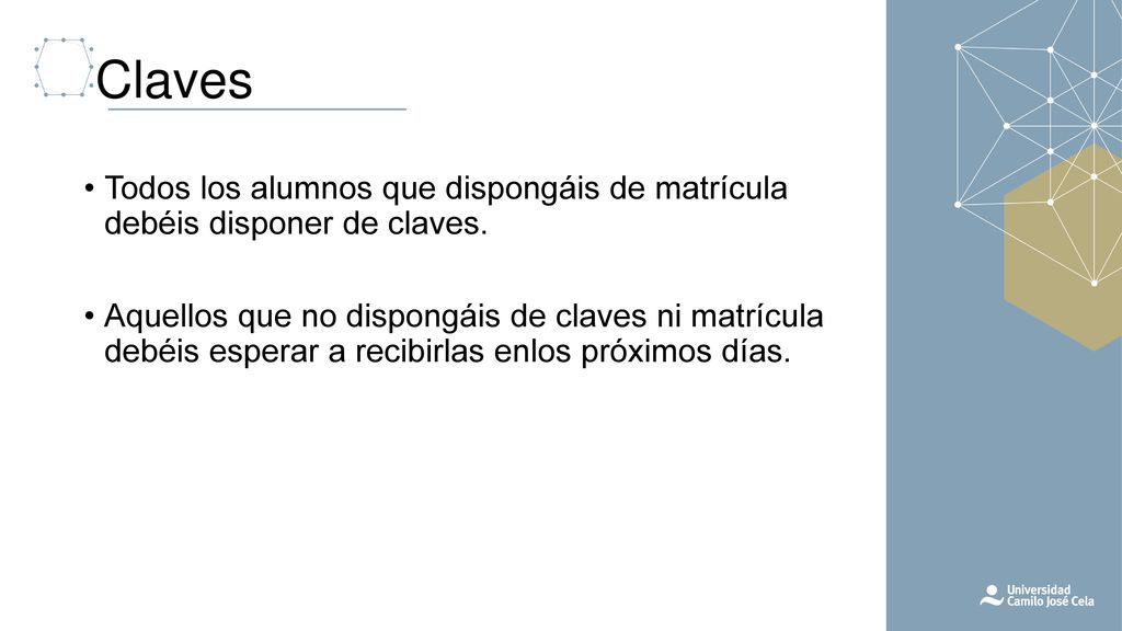 Claves Todos los alumnos que dispongáis de matrícula debéis disponer de claves.