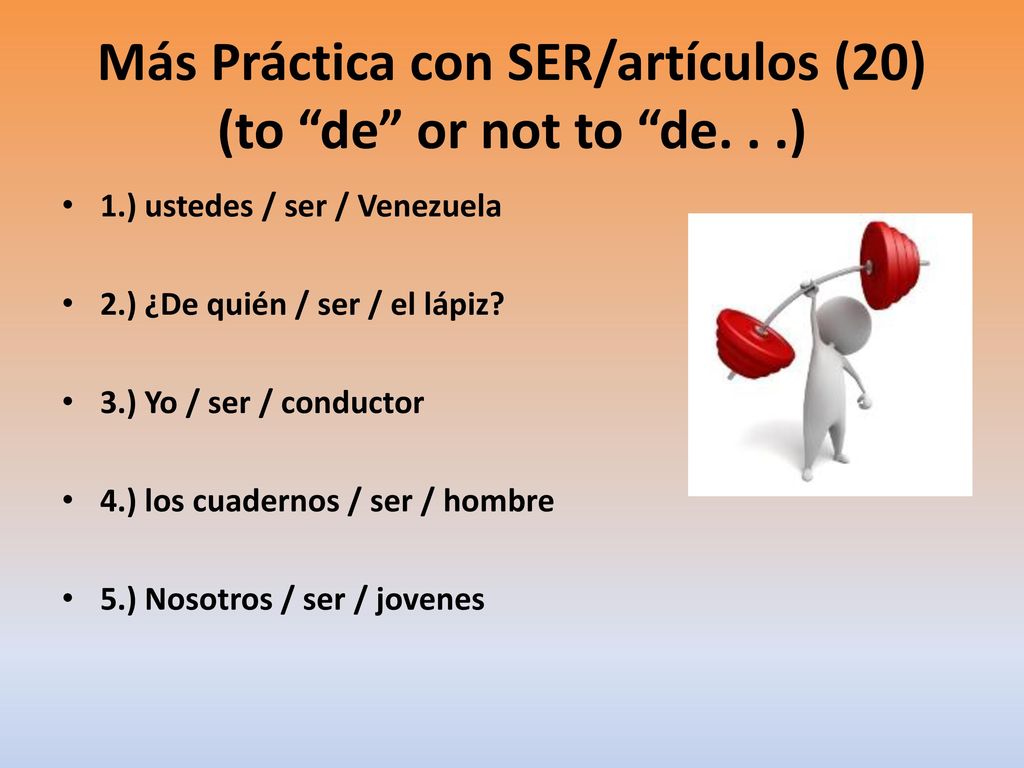 Más Práctica con SER/artículos (20) (to de or not to de. . .)