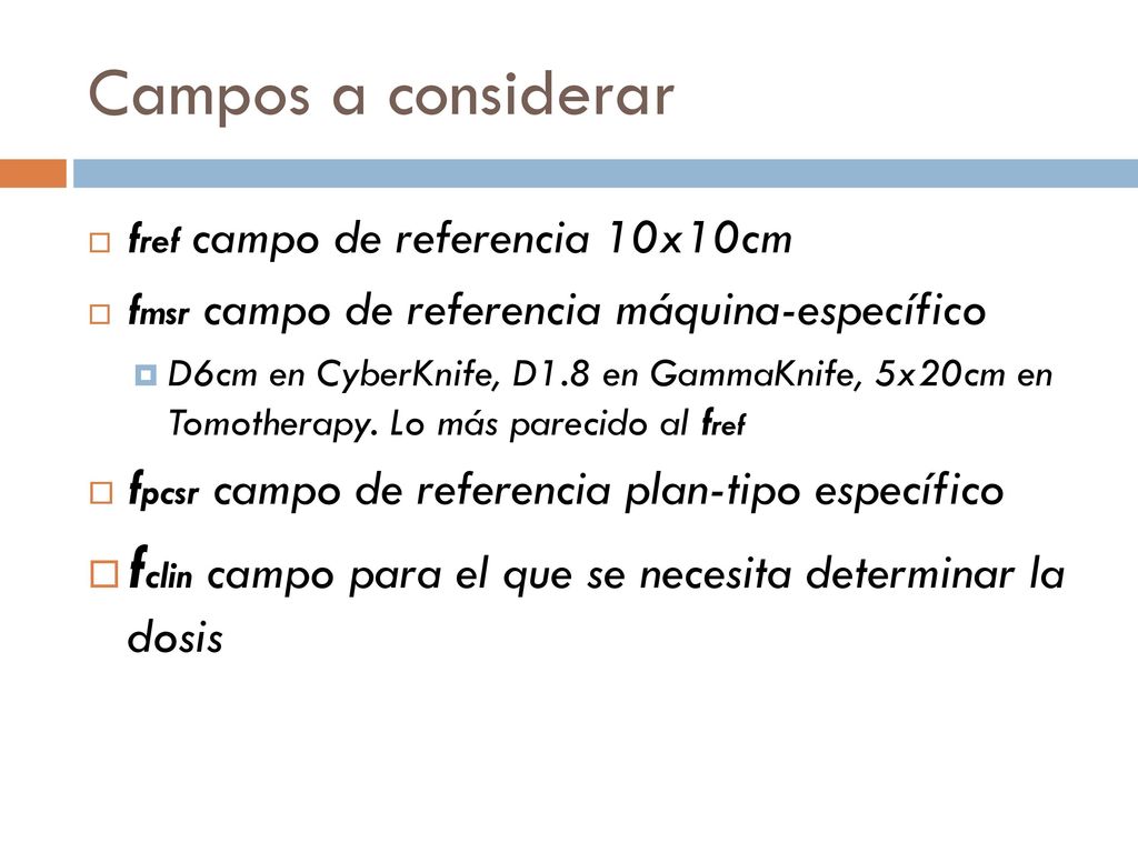 Campos a considerar fref campo de referencia 10x10cm. fmsr campo de referencia máquina-específico.