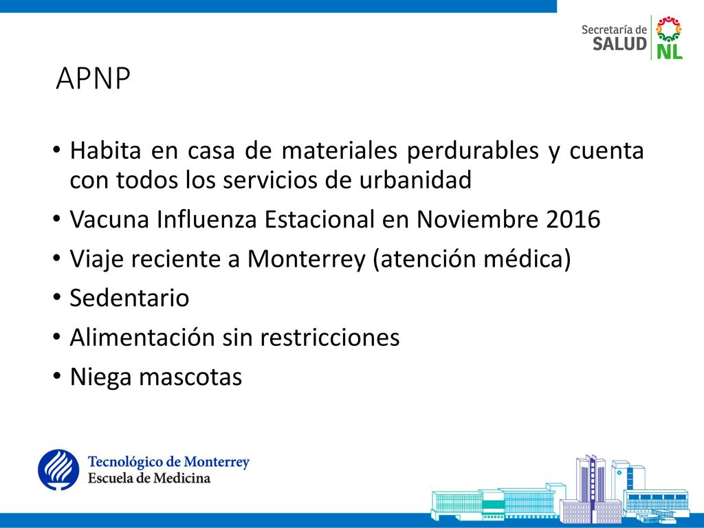 APNP Habita en casa de materiales perdurables y cuenta con todos los servicios de urbanidad. Vacuna Influenza Estacional en Noviembre
