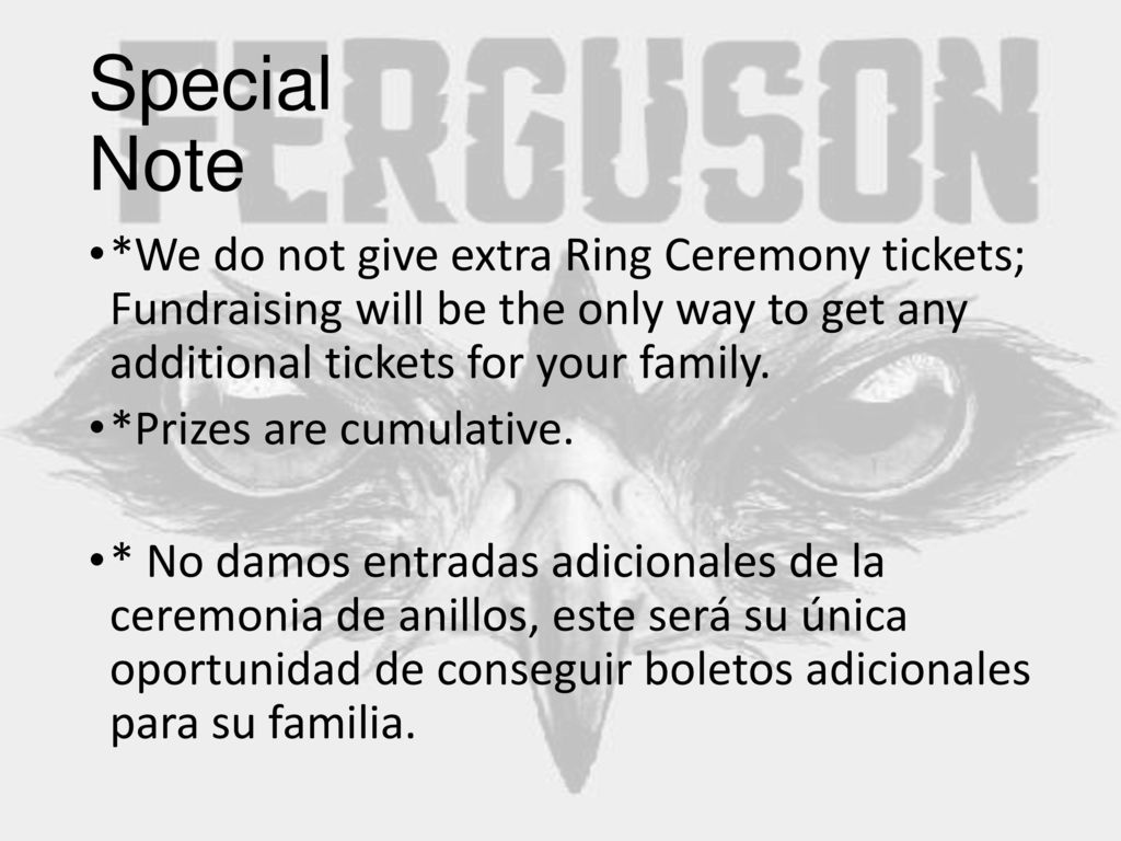 Special Note *We do not give extra Ring Ceremony tickets; Fundraising will be the only way to get any additional tickets for your family.
