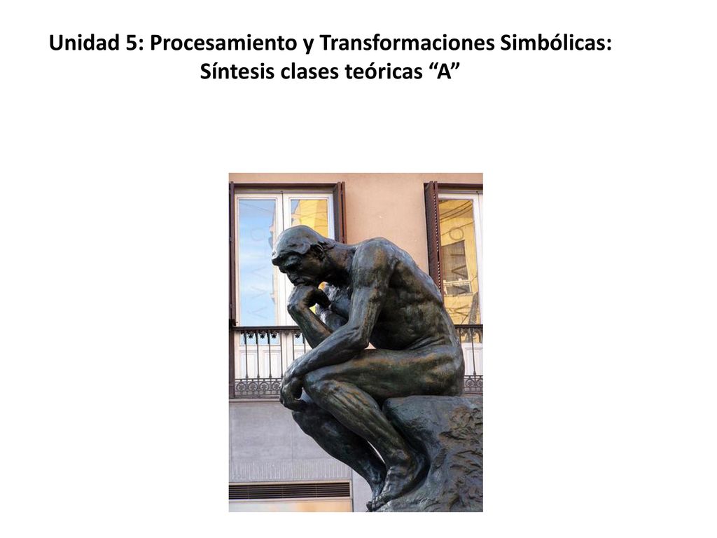 Unidad 5: Procesamiento y Transformaciones Simbólicas: Síntesis clases teóricas A