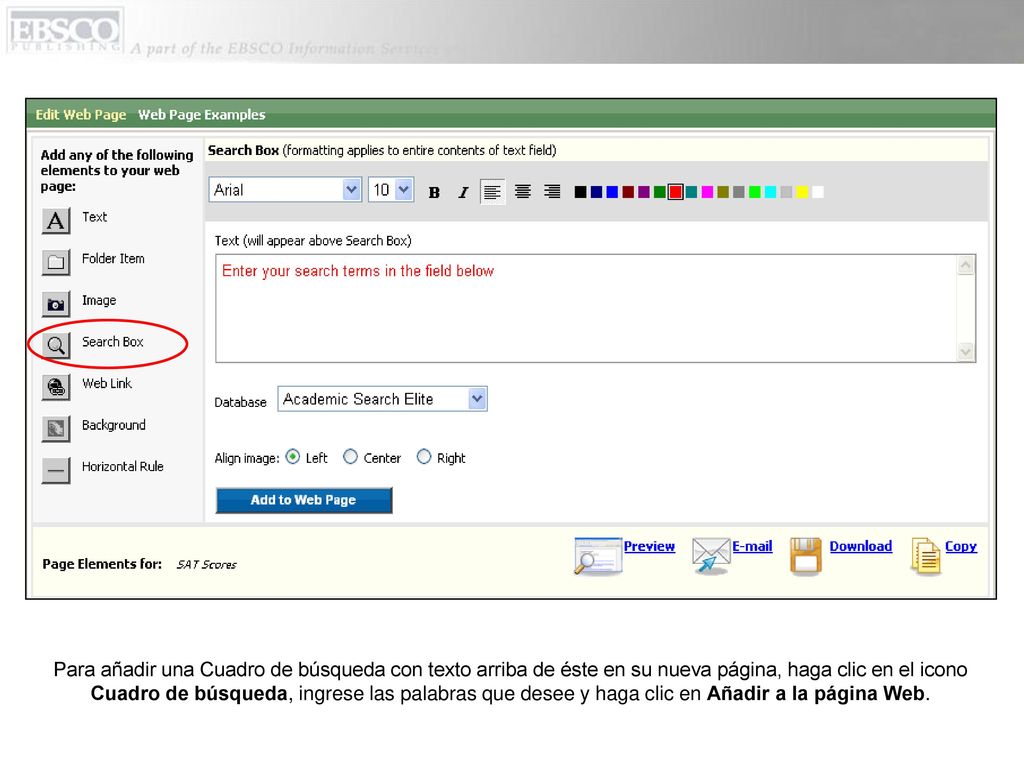 Para añadir una Cuadro de búsqueda con texto arriba de éste en su nueva página, haga clic en el icono Cuadro de búsqueda, ingrese las palabras que desee y haga clic en Añadir a la página Web.