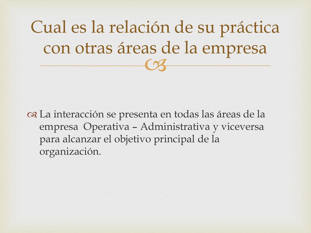 Cual es la relación de su práctica con otras áreas de la empresa