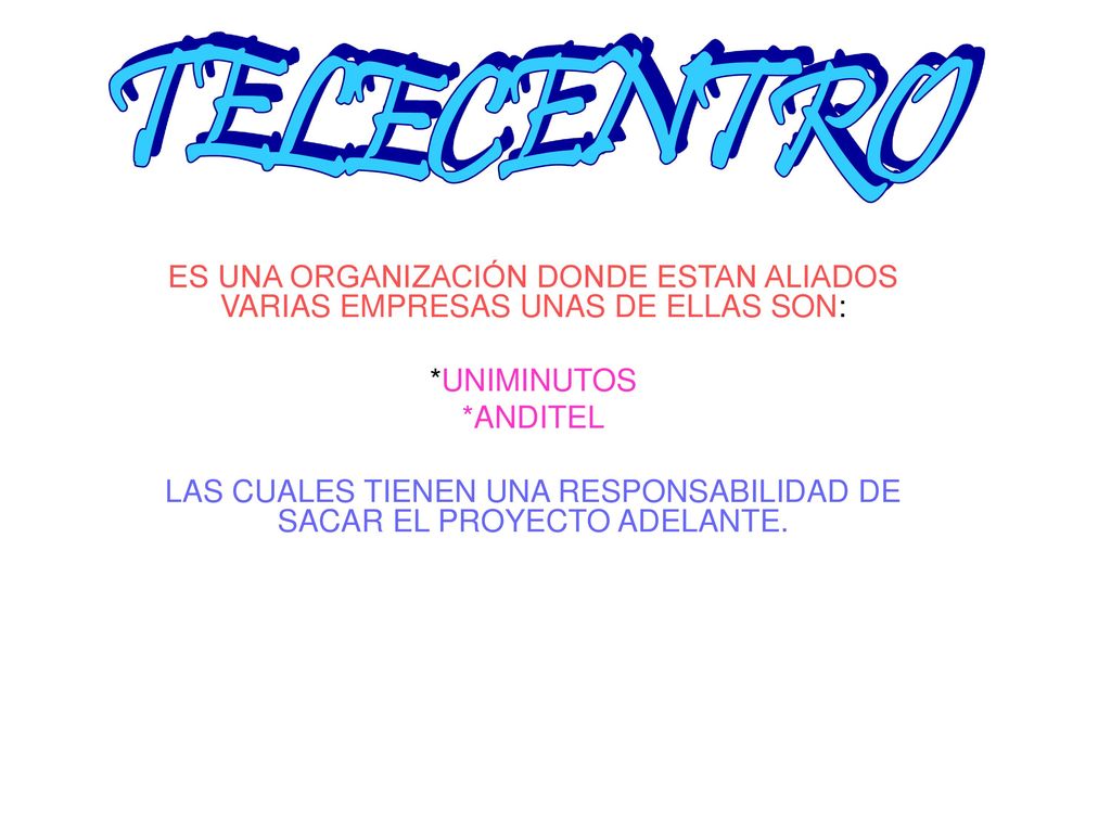 LAS CUALES TIENEN UNA RESPONSABILIDAD DE SACAR EL PROYECTO ADELANTE.