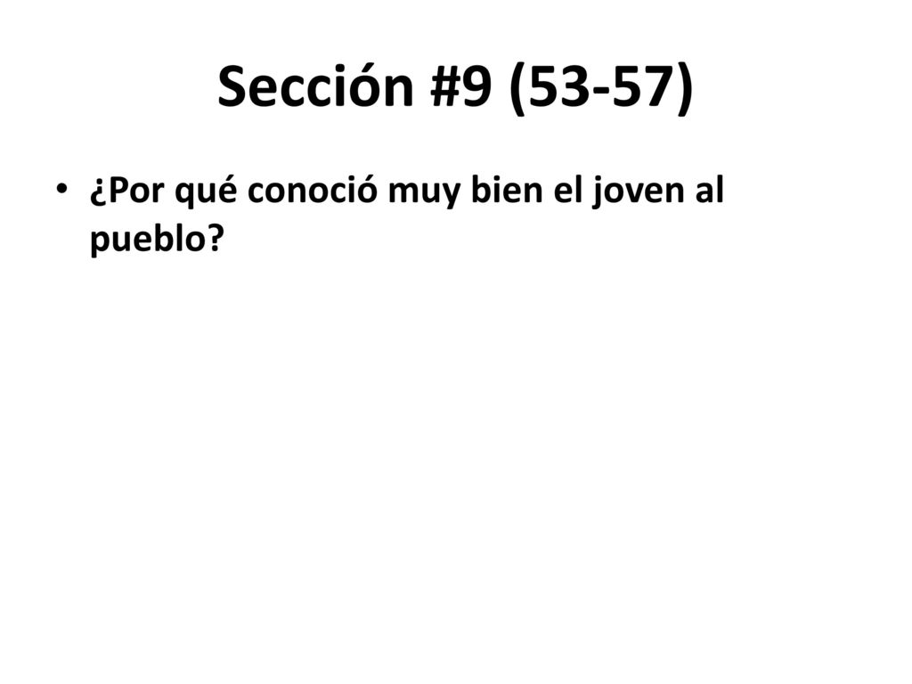 Sección #9 (53-57) ¿Por qué conoció muy bien el joven al pueblo