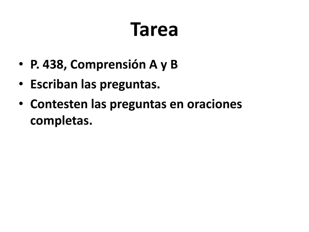 Tarea P. 438, Comprensión A y B Escriban las preguntas.
