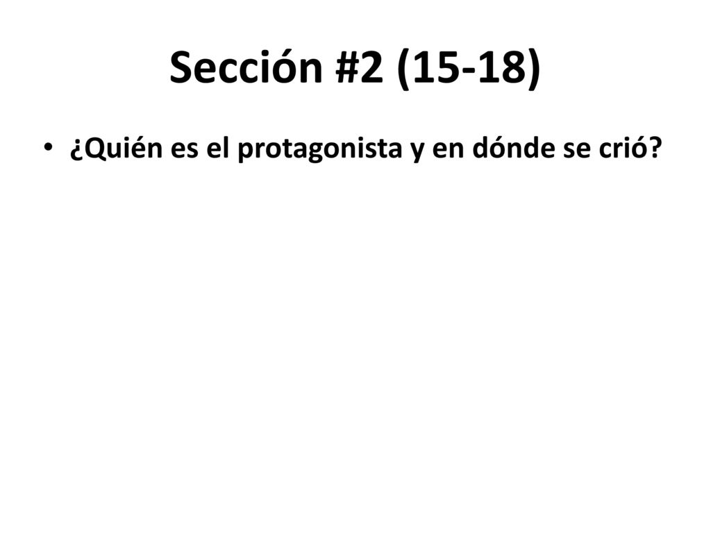 Sección #2 (15-18) ¿Quién es el protagonista y en dónde se crió